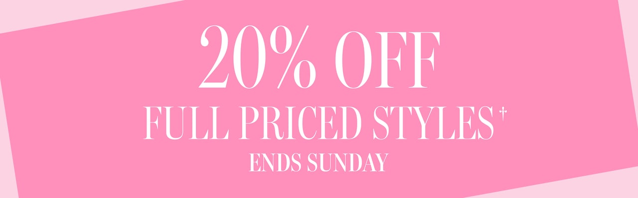 20% Off Full Priced Styles - Ends Sunday